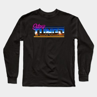 STAY TUNED Long Sleeve T-Shirt